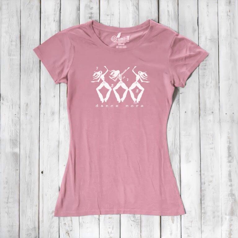 "Dance More" Dancer T-Shirt for Women
