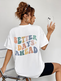 BETTER DAYS AHEAD Round Neck T-Shirt