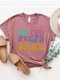 OH FOR PEEPS SAKE Round Neck T-Shirt