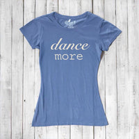Women's Dance T-shirt - Dance More Graphic Tee for Enthusiasts