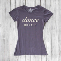 Women's Dance T-shirt - Dance More Graphic Tee for Enthusiasts