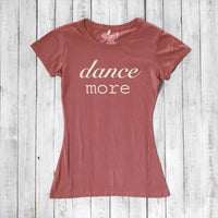 Women's Dance T-shirt - Dance More Graphic Tee for Enthusiasts