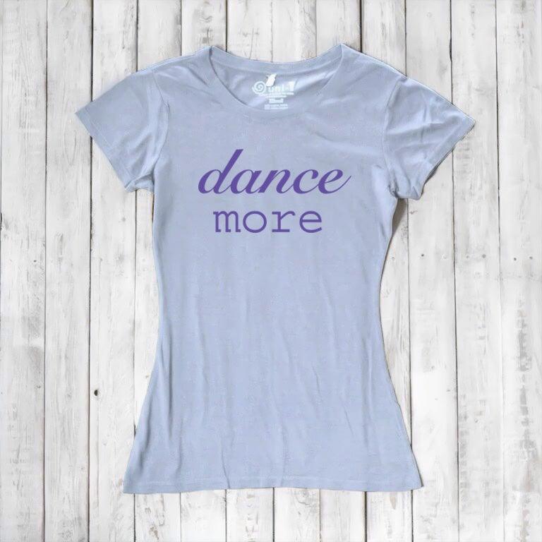 Women's Dance T-shirt - Dance More Graphic Tee for Enthusiasts
