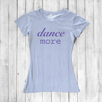 Women's Dance T-shirt - Dance More Graphic Tee for Enthusiasts