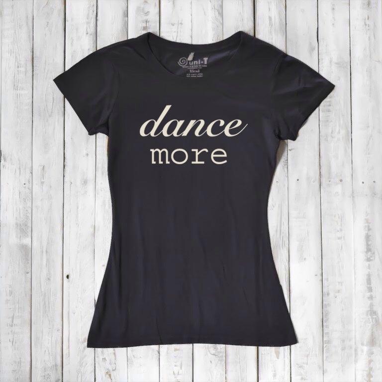Women's Dance T-shirt - Dance More Graphic Tee for Enthusiasts
