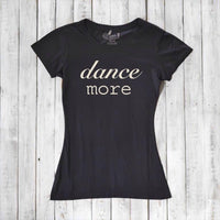 Women's Dance T-shirt - Dance More Graphic Tee for Enthusiasts