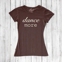 Women's Dance T-shirt - Dance More Graphic Tee for Enthusiasts