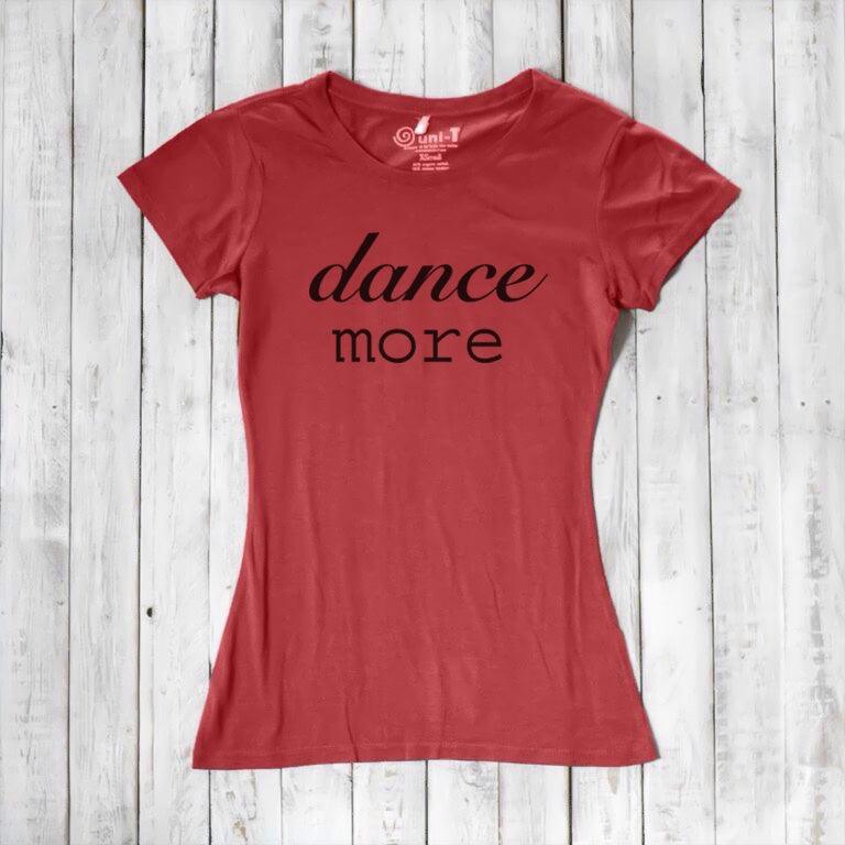 Women's Dance T-shirt - Dance More Graphic Tee for Enthusiasts