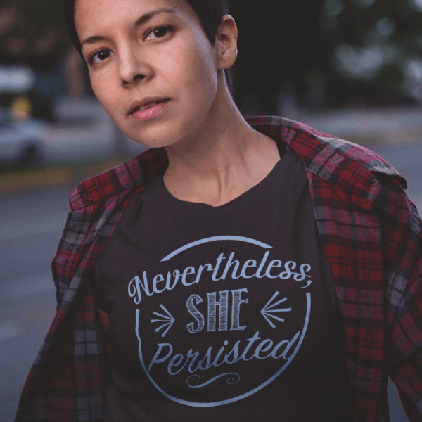 Women's Nevertheless She Persisted T-shirt - Feminist Empowerment Tee