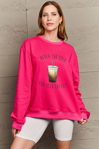 Full Size NEVER TOO COLD FOR ICED COFFEE Round Neck Sweatshirt