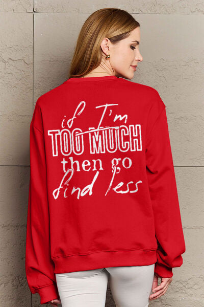 Full Size IF I'M TOO MUCH THEN GO FIND LESS Round Neck Sweatshirt