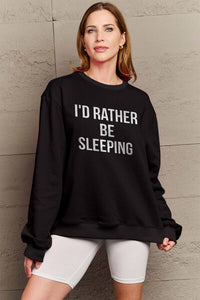 Full Size I'D RATHER BE SLEEPING Round Neck Sweatshirt